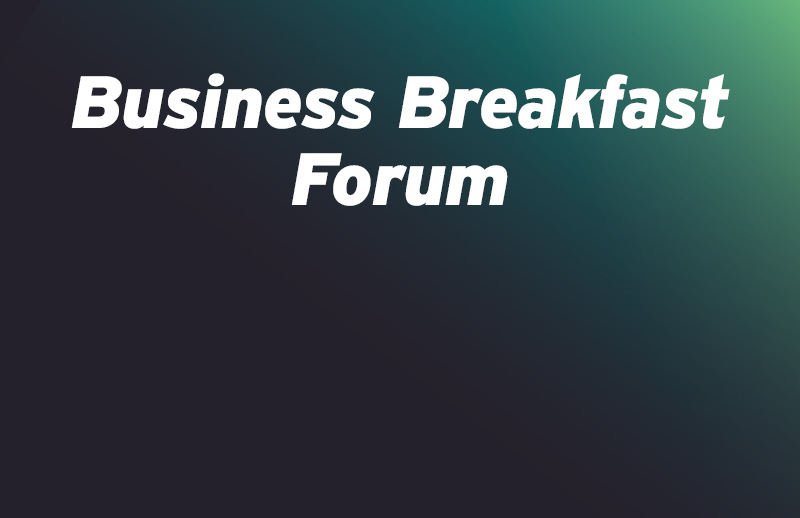 Event image saying Business Breakfast Forum