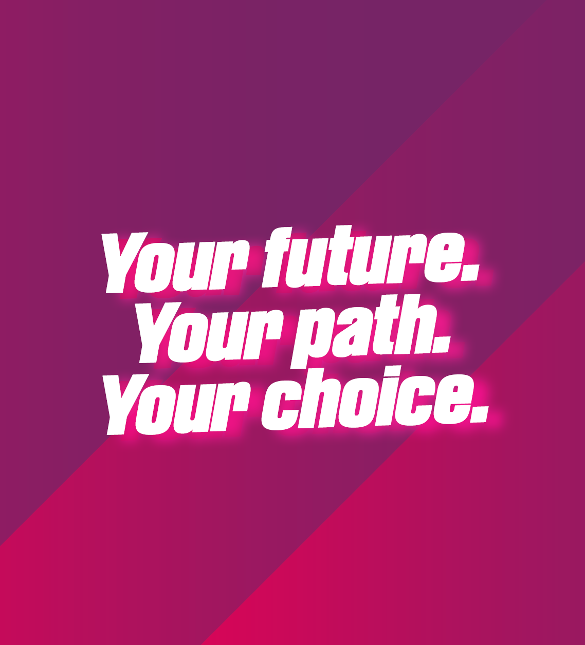 Artwork saying Your Future, Your Path, Your Choice