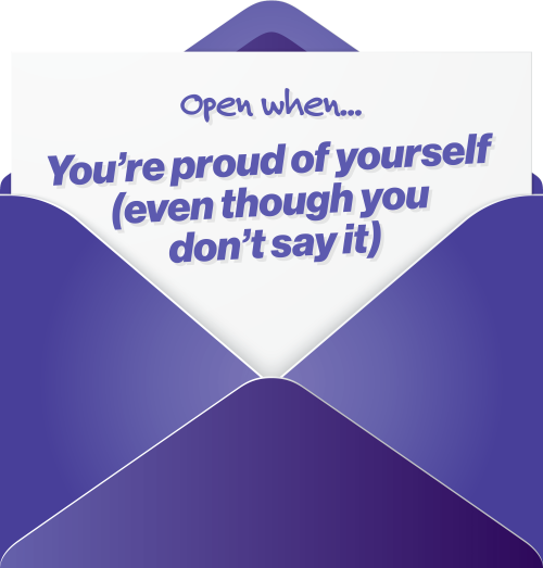 Open when you're proud of yourself