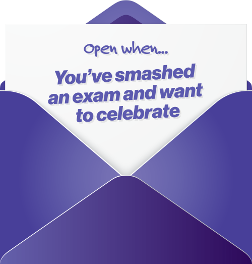 Open when you've smashed an exam and want to celebrate